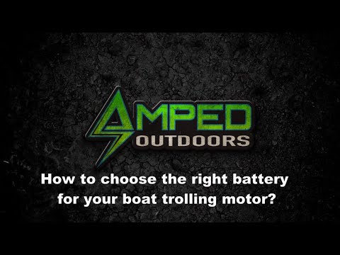 how to choose right battery for your boat trolling motor amped outdoors explainer video